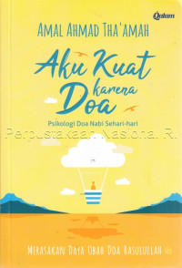 Image of Aku kuat karena doa : psikologi doa nabi sehari-hari