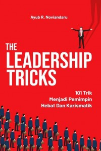 Image of The Leadership Tricks : 101 Trik Menjadi Pemimpin Hebat dan Karismatik