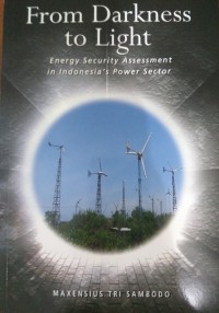 Image of From Darkness to Light : Energy Security Assessment in Indonesia's Power Sector