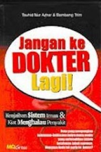 Image of Jangan ke Dokter Lagi ! Rahasia Sistem Imun & Kiat Menghalau Penyakit