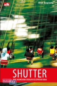 Image of Shutter : Kiat Memesona dengan Kecepatan Rana