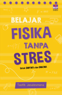 Image of Belajar Fisika tanpa Stres untuk SMP/MTs dan SMA/MA