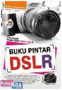 Image of Buku Pintar DSLR : Cara Mudah Belajar Cepat Kamera DSLR