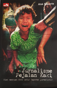 Image of Jurnalisme Pejalan Kaki: Kiat Membuat Foto untuk Laporan Jurnalistik