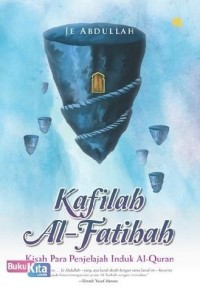 Image of Kafilah Al-Fatihah : kisah para penjelajah induk Al-Quran