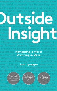 Image of Outside Insight: Navigating a World Drowning in Data