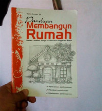 Image of Panduan Membangun Rumah : Desain, Analisis Harga & Rencana Anggaan Biaya