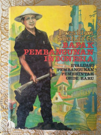 Image of Presiden Soeharto :Bapak Pembangunan Indonesia