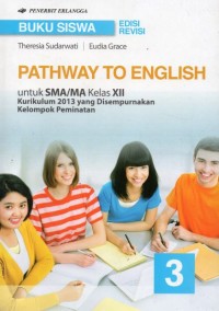 Image of PATHWAY TO ENGLISH ; untuk SMA/MA kelas XII