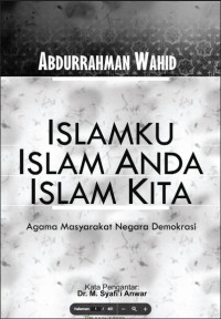 Image of ISLAMKU ISLAM ANDA ISLAM KITA ; Agama Masyarakat Negara Demokrasi