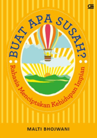 Image of Buat Apa Susah? : Rahasia Menciptakan Kehidupan Impian