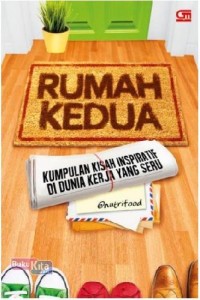 Image of Rumah Kedua : Kumpulan Kisah Inspiratif di Dunia Kerja yang Seru
