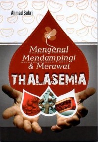 Image of Thalasemia : Mengenal Mendampingi & Merawat